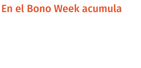 En el Bono Week acumula Doble PRICECASH