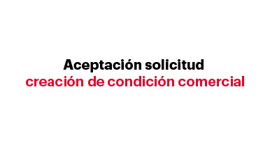 Aceptación solicitud  creación de condición comercial